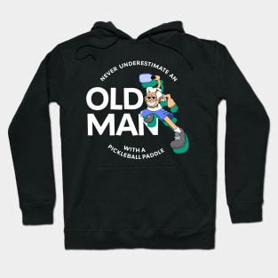 Never Underestimate an Old Man with a Pickleball Paddle Hoodie